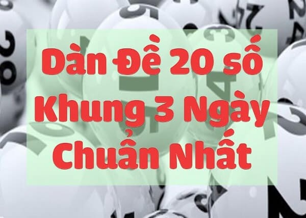 Thống kê cách lập dàn đề 20 số vip khung 3 ngày 888 bất tử chuẩn