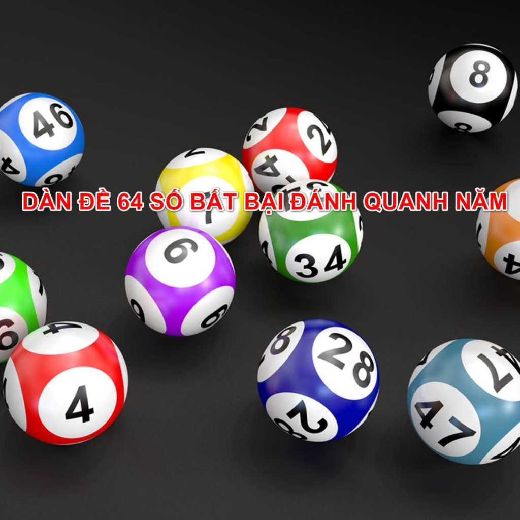 Bí kíp bắt dàn đề 64 số bất tử bằng soi cầu 247 quanh năm chuẩn