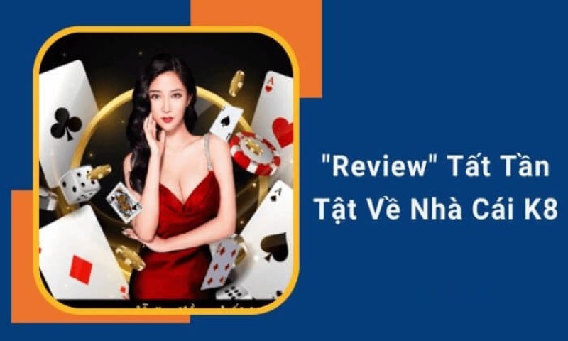 Khái quát mọi thông tin chi tiết của sân chơi cá cược k8